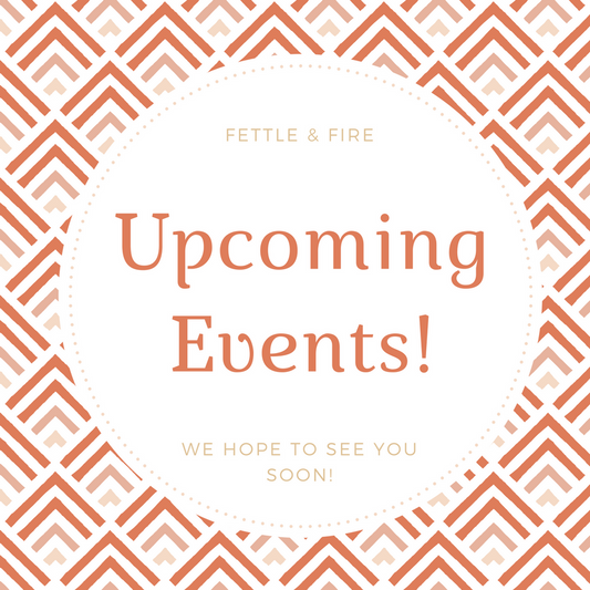 Fettle & Fire Spring Events!